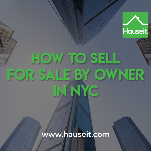 The most important thing home owners need to realize when they try to sell For Sale by Owner in NYC is that they can’t avoid all brokers completely.