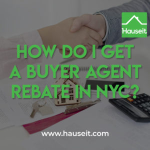 Getting a buyer agent commission rebate in NYC is as simple as working with a buyer’s broker who will rebate a portion of the commission paid by the seller.