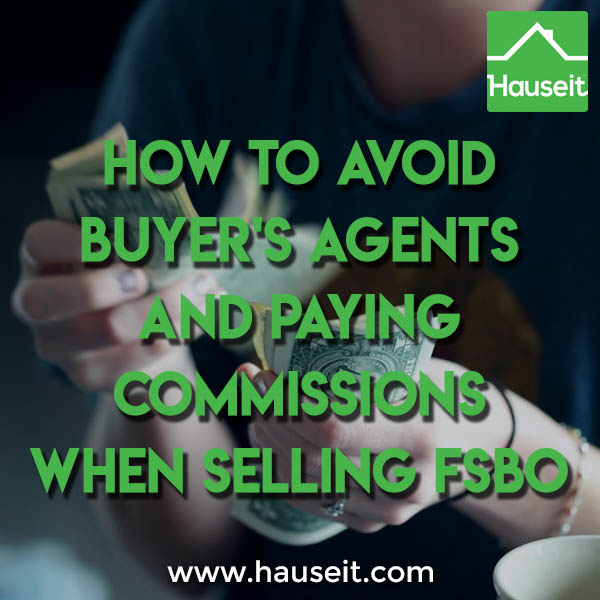 Selling FSBO? Learn how to stop agents from hijacking your unrepresented buyers and charging  you a buyers' agent commission. Save 6% when selling FSBO.
