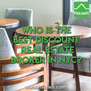 Who Is the Best Discount Real Estate Broker in NYC Finding the best discount real estate broker in NYC isn’t an easy task. That’s because discount brokers generally have bad reputations.