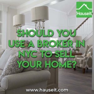 Should you use a broker in NYC to sell your home? The answer depends greatly on whether you're looking to rent, buy or sell a home in New York City.
