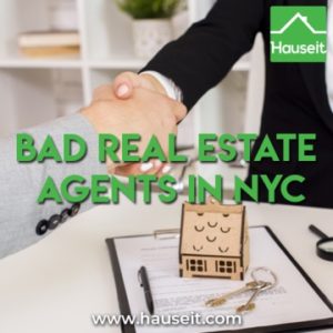 Bad real estate agents in NYC. Examples of bad behavior by real estate brokers in New York City.