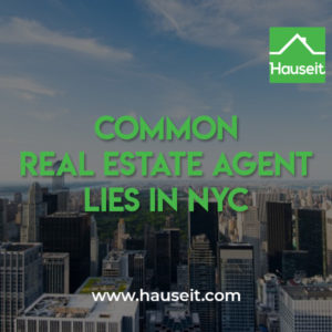 NYC real estate agents frequently lie, omit information and use shady tactics to get a competitive edge and secure buyer and seller clients.