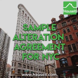 Renovating your condo or co-op apartment in NYC? You'll need to sign an alteration agreement. Sample alteration agreement with your building & more.