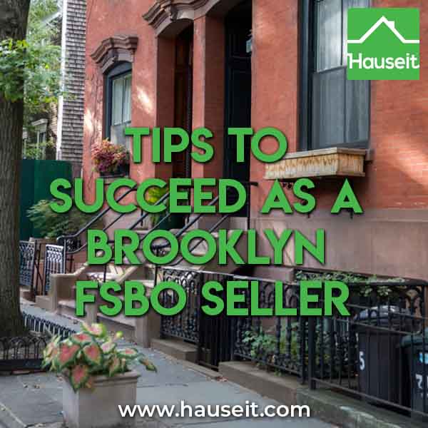 Looking to succeed as a Brooklyn FSBO seller? You need to make sure you understand these key tips before selling your condo or coop in NYC.