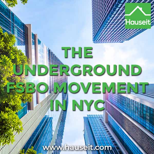 Brokers have long dominated NYC home sellers with usurious commission rates. But home owners are fighting back through the underground FSBO movement in NYC.