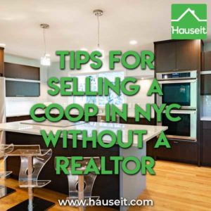 Real estate agents have long held a tight grip over NYC home owners. Here are the best tips for selling a coop in NYC without a Realtor.