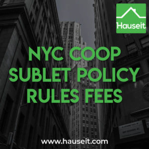 A typical co-op building in NYC will allow you to sublet your apartment for one or two years every few years. Coop subletting policies, rules and fees vary by building.