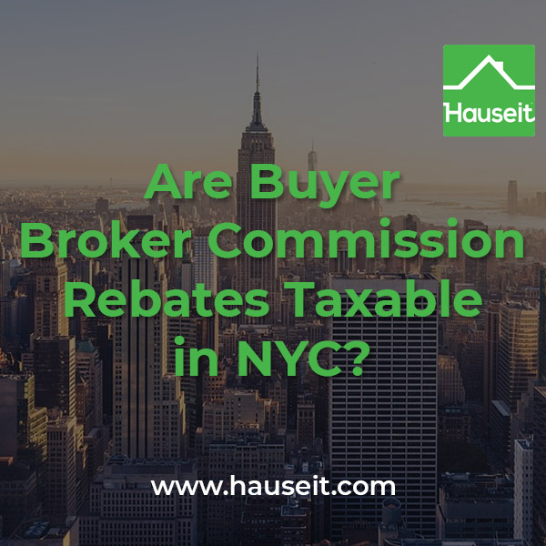 Buyer broker commission rebates in NYC are not considered to be taxable income. Buyer agent rebates in NYC are fully legal and not taxable.