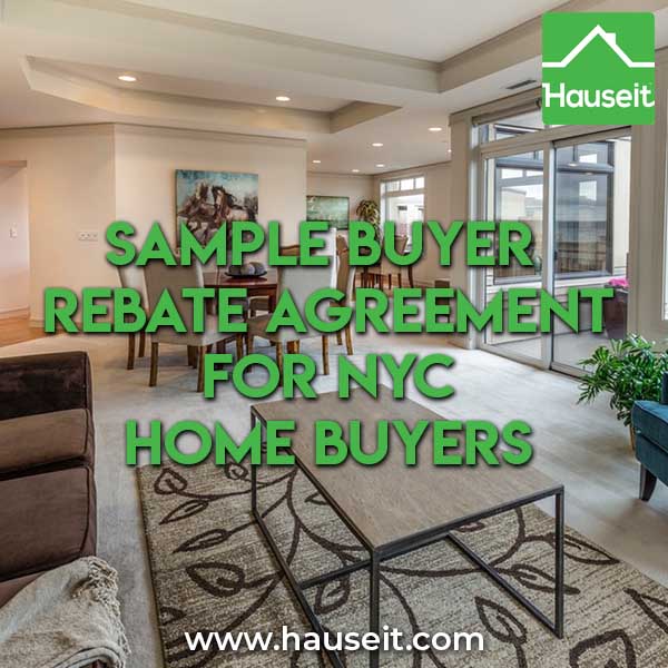 What does a sample buyer rebate agreement look like for NYC home buyers? Is there any exclusivity involved? When does payment occur?