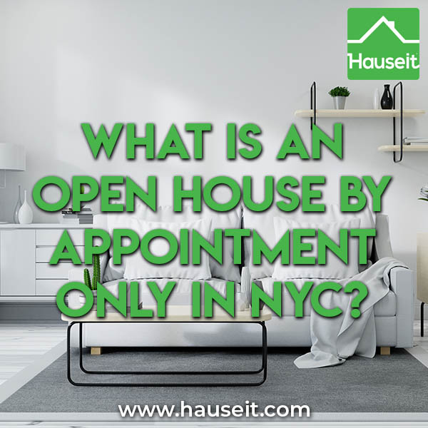 How is an open house by appointment only different versus a normal open house in NYC? What will happen if I just stop by without scheduling in advance?