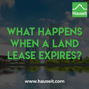 What Happens When a Land Lease Expires Land lease buildings are known to trade at a discount because of the uncertainty associated with lease renewals. But what happens when a land lease expires?