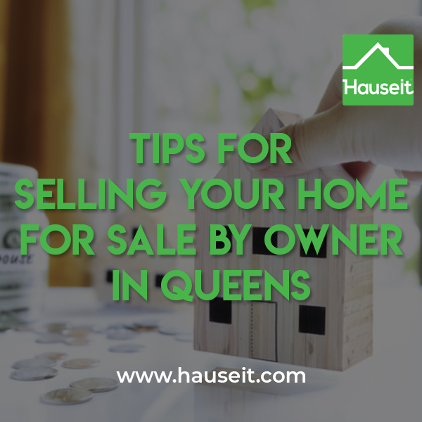You may be surprised to learn that selling your home For Sale By Owner in Queens is much easier than selling FSBO elsewhere in NYC or selling with a Realtor! Tips for selling your home For Sale By Owner in Queens and more.