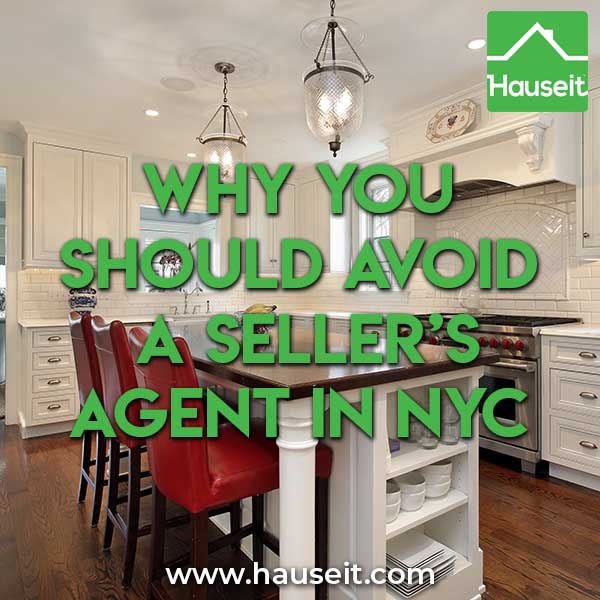 How much do seller's agents charge? Do they represent your best interests? We’ll explain the reasons why you should avoid a seller’s agent in NYC.