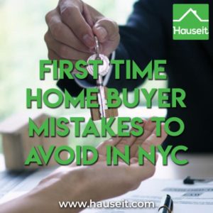 Here are the most dangerous first time home buyer mistakes to avoid in NYC. We'll go over little known mistakes and errors.