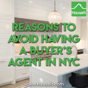 Having a buyer's agent in NYC may harm your chances of successfully purchasing a home. Don't hurt your chances, here's what to watch out for!