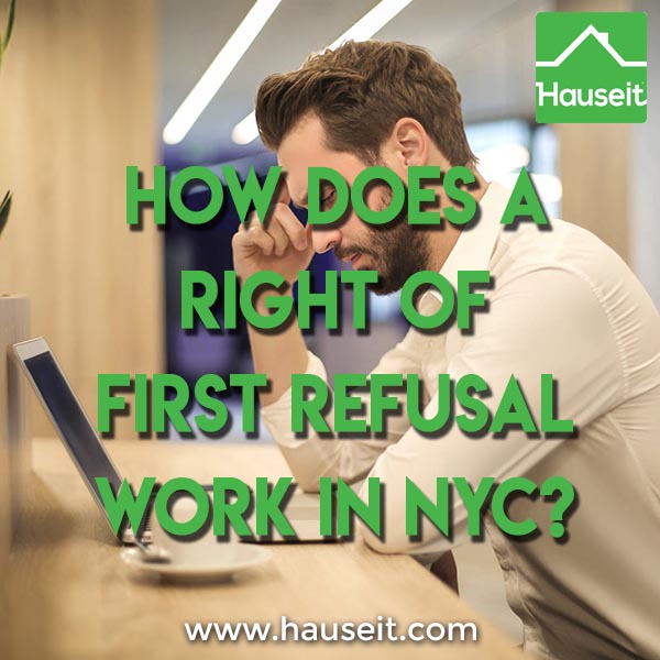 What is the Right of First Refusal in real estate? How does a Right of First Refusal work in NYC and is it ever used? What does a sample waiver look like?