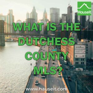What is the Dutchess County MLS? Which real estate broker database is relevant for Dutchess County NY? Can I sell my home through a flat fee MLS listing?
