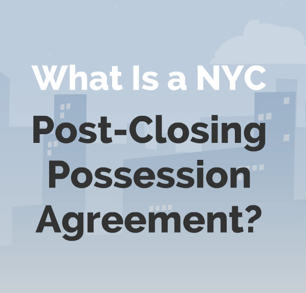 How do post-closing possession occupancy agreements work in NYC real estate? Understand the key elements of a post-closing possession agreement in NYC.