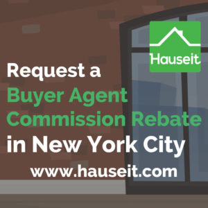 Save 2% on your NYC home purchase with a buyer broker commission rebate from Hauseit. NYC's highest buyer agent commission rebate.