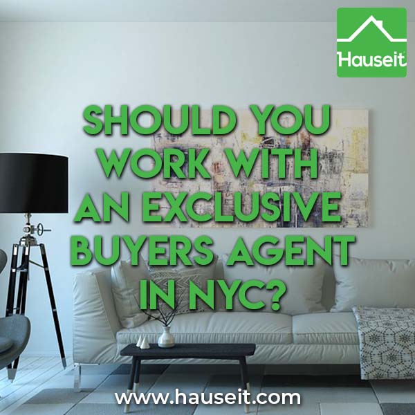 It’s quite uncommon and completely unnecessary to sign an exclusivity agreement when working with a buyer's agent in NYC.