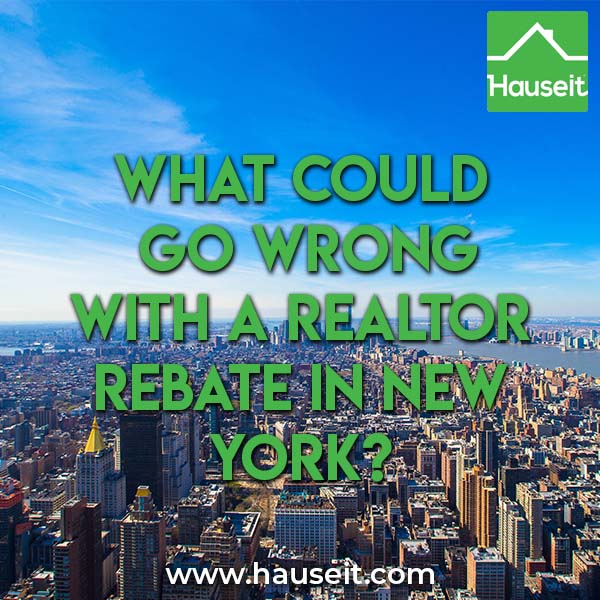 While it’s tempting to sign up for the first Realtor rebate you find online, it’s important to understand what could go wrong with a Realtor rebate in New York and why everyone isn’t doing it.