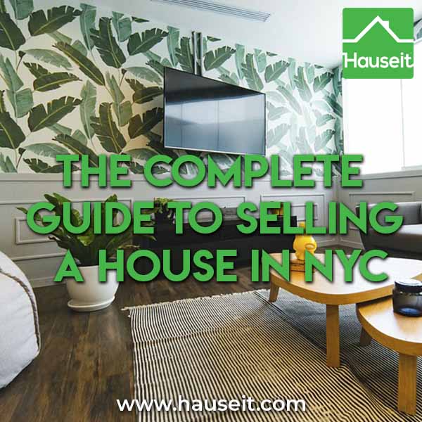 What are the steps to selling a house in NYC? How can you save money on broker commission? Should you renovate? Read our comprehensive guide.
