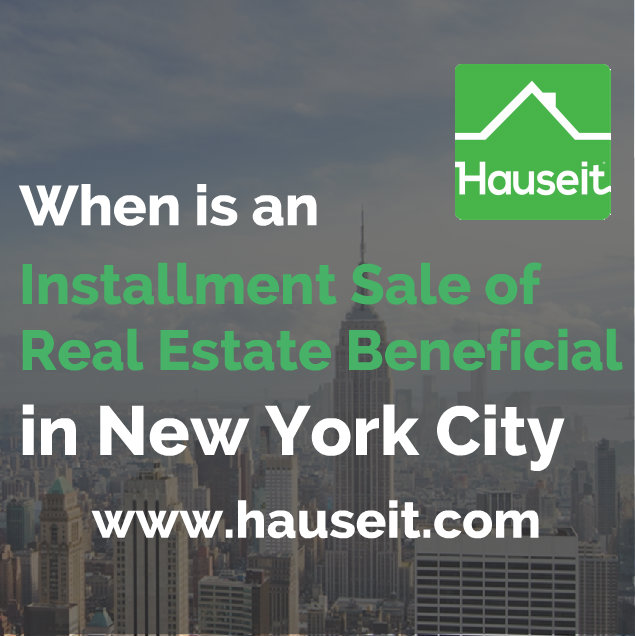 What are the risks and benefits associated with an installment sale of real estate in NYC? What tax savings can you achieve with an installment sale of your property? In what situations would an installment sale make sense? We'll discuss the pros and cons of real estate installment sales in this article.