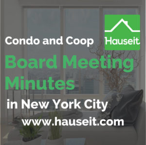 Condo and Coop Board Meeting Minutes in NYC Explained Reviewing condo and coop board meeting minutes in NYC is a critical step of the due diligence process. Where can you find them? How far back do minutes go?