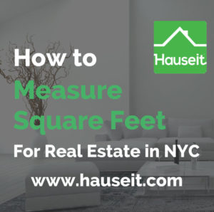 What is a square foot? Where can you find the actual square footage of a condo or co-op apartment in NYC? How to measure square feet in NYC and more.