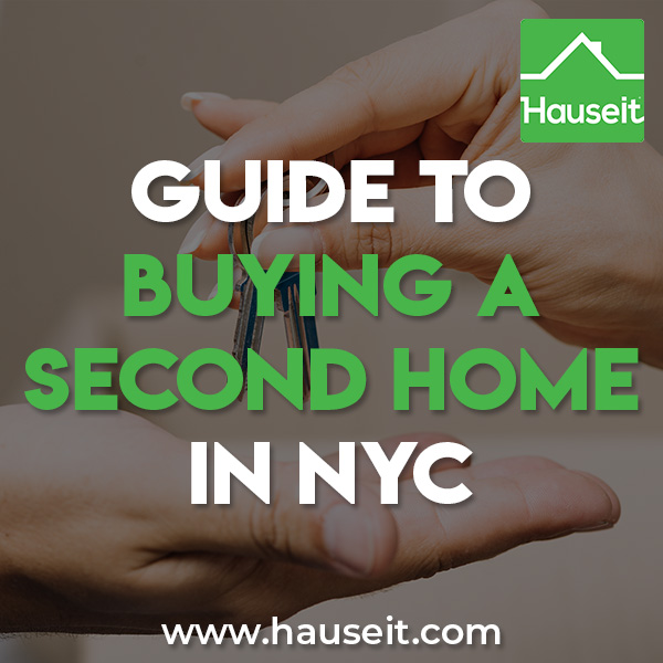 Is buying a second home in NYC a good idea? What are some pros and cons of buying a second home? Should you rent out your second home instead?