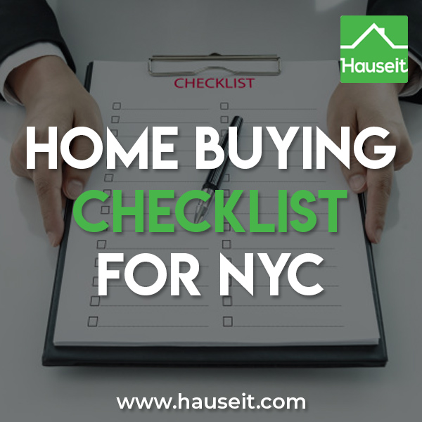 Detailed home buying checklist for NYC that explains the exact steps you’ll need to take before, during and after the home buying process in New York City.