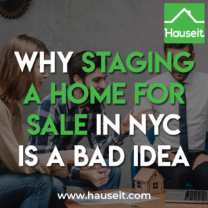 Is physical home staging worth the cost? Will virtual staging be enough? We'll discuss why staging a home for sale in NYC is generally a bad idea.