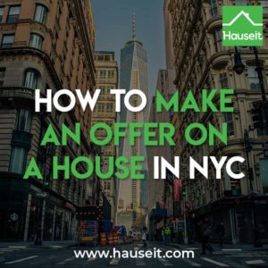 To make an offer on a house in NYC you'll need to email the seller or listing agent and include a REBNY Financial Statement, a loan pre-approval letter if you will be financing your purchase, proof of funds if you are making an all cash offer, any contingencies, any closing date preferences, your down payment amount as well as your offer price.