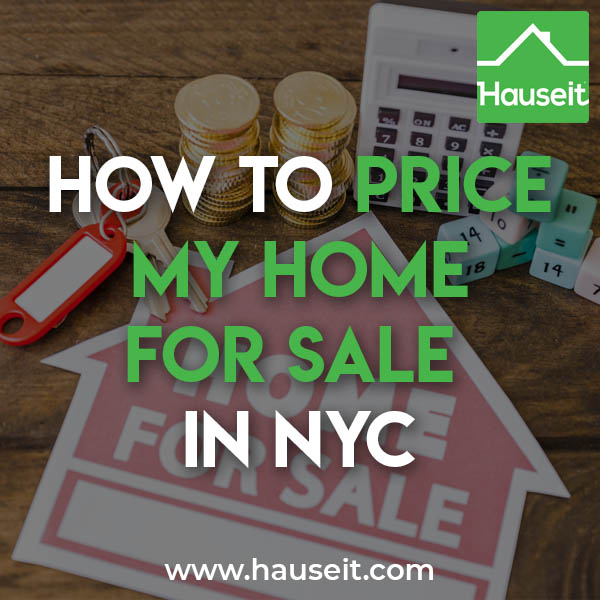 Should you price your home high to have room to negotiate? Or should you price it low to encourage a bidding war in NYC? How to price my home and more.