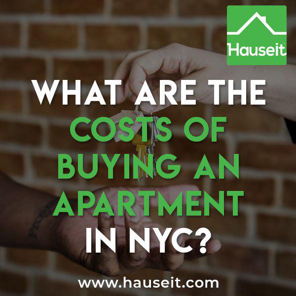 How much does it cost to buy an apartment in NYC? Learn how much money you need to buy a condo or co-op in NYC. Estimate your buyer closing costs and calculate how much NYC apartment you can afford.
