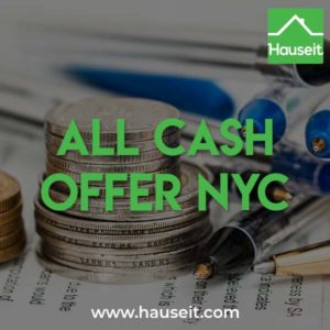 Submitting an all cash offer on a property in NYC offers a number of benefits including the possibility of a lower sale price, a discount and a quicker closing.