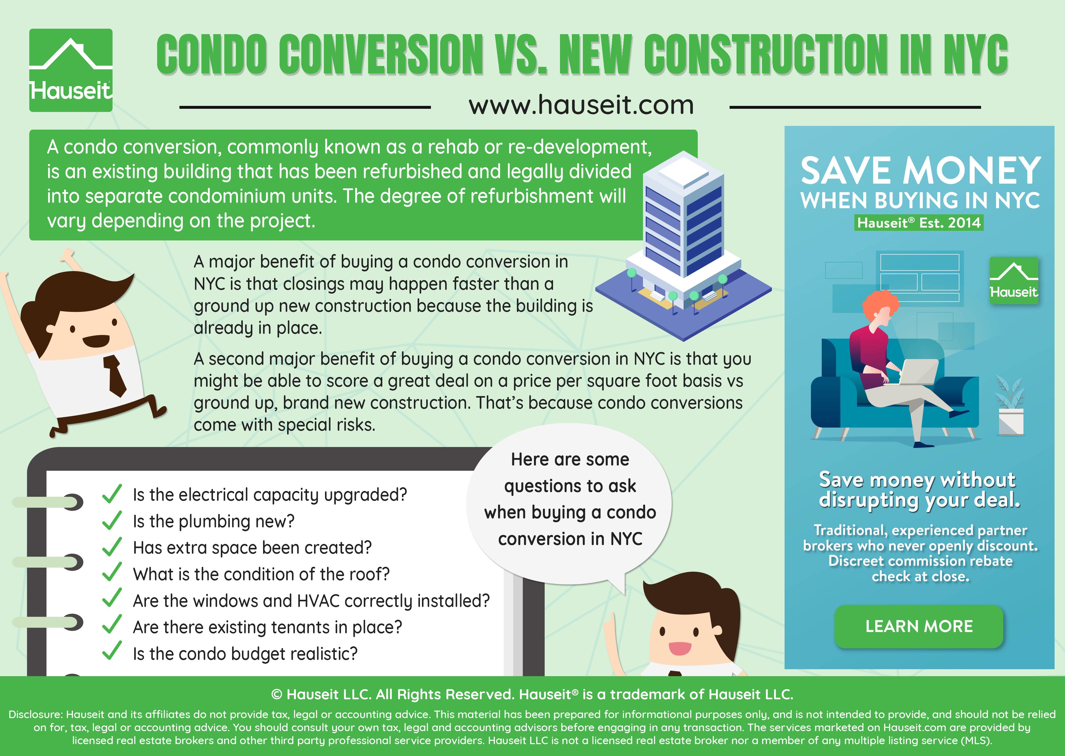 Buying a condominium conversion, rehabilitation or re-development is very different from buying a new construction condo in New York City.