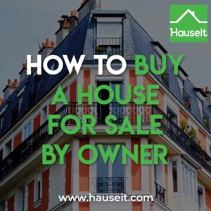 Can you buy a house without a Realtor? Step by step guide on how to buy a house For Sale By Owner, from searching for FSBO listings to closing.