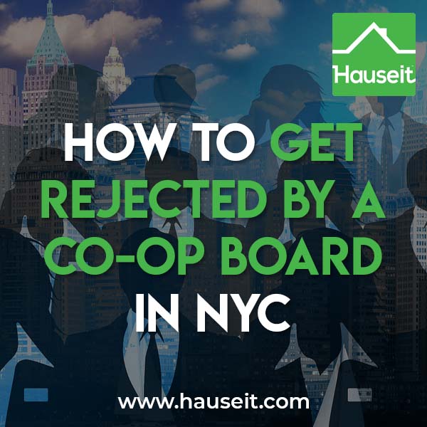 Learn the most common reasons for a co-op board rejection in NYC and how you can avoid a board turn down when buying or selling a co-op apartment in New York City.