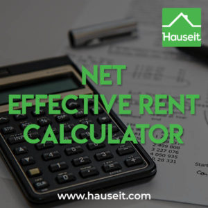 Hauseit’s Net Effective Rent Calculator provides estimates that are meant to be illustrative and used for reference purposes only.