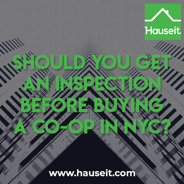 It’s not customary to get a home inspection before signing a contract on a co-op apartment in NYC. There are some instances where an inspection is a good idea.