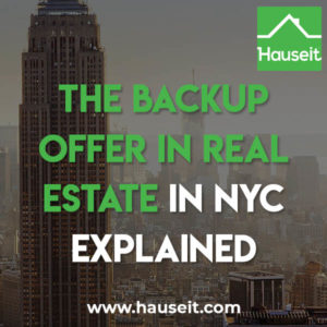 The-Backup-Offer-Real-Estate-NYC-Explained A backup offer is an offer that the seller hasn’t accepted, but is strong enough and close enough to the accepted offer that the seller would like to revisit it should the accepted offer fall through.