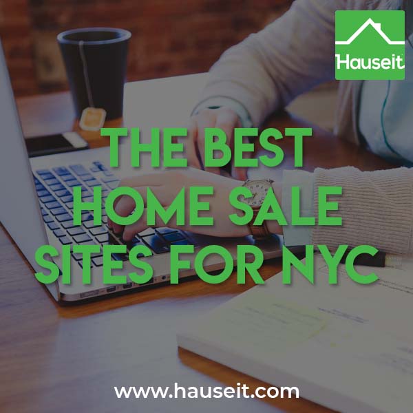 What are the best home sale sites for NYC? Don’t real estate sites all have the same listings? Which websites allow you to contact the listing agent directly?