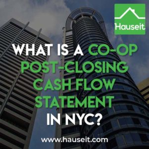 A co-op post-closing cash flow statement may be requested by a coop board as part of your board application. Download a template post-closing cash flow statement.