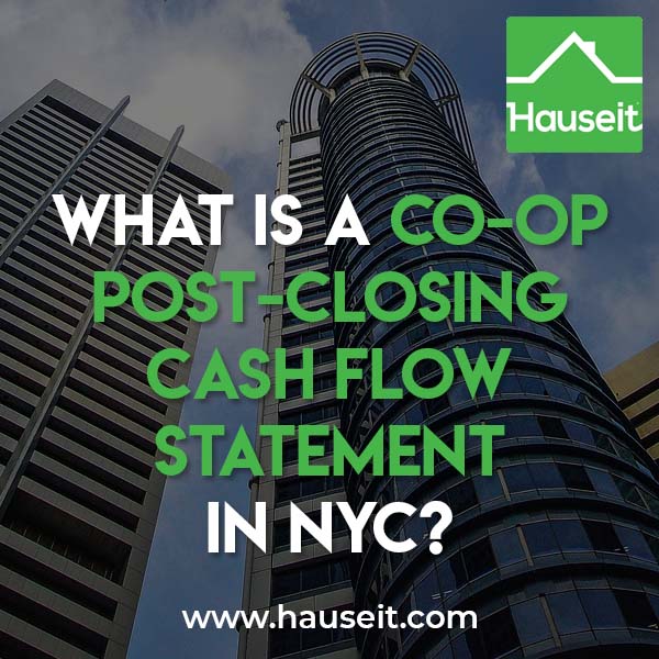 A co-op post-closing cash flow statement may be requested by a coop board as part of your board application. Download a template post-closing cash flow statement.