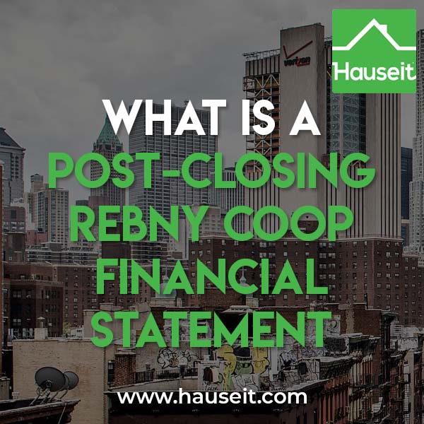 A post-closing REBNY coop financial statement is a common requirement for co-op board applications in NYC. It shows your assets and liabilities upon closing.