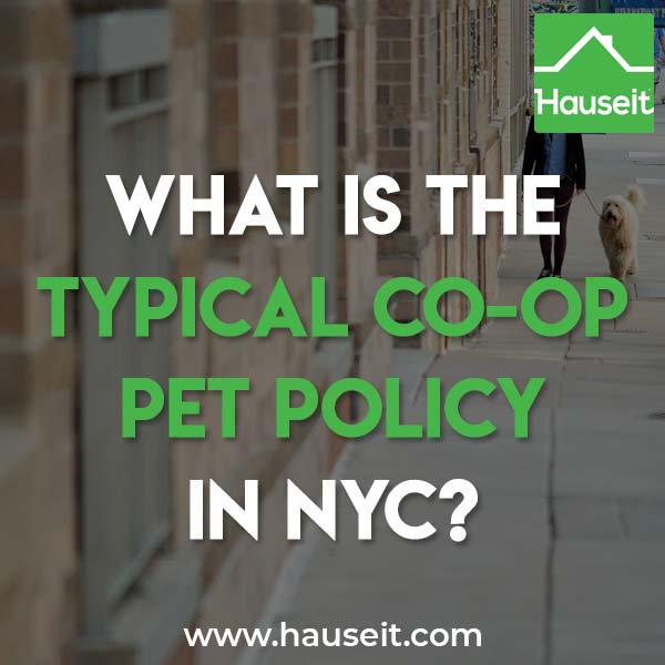 The specific co-op pet policy varies by building in NYC, however most coops have house rules which establish a code of conduct for pet owners.
