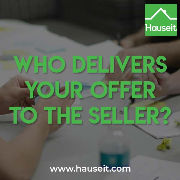 Does your real estate agent deliver your offer to the seller? Should you submit an offer directly? Who delivers your offer to the seller normally?