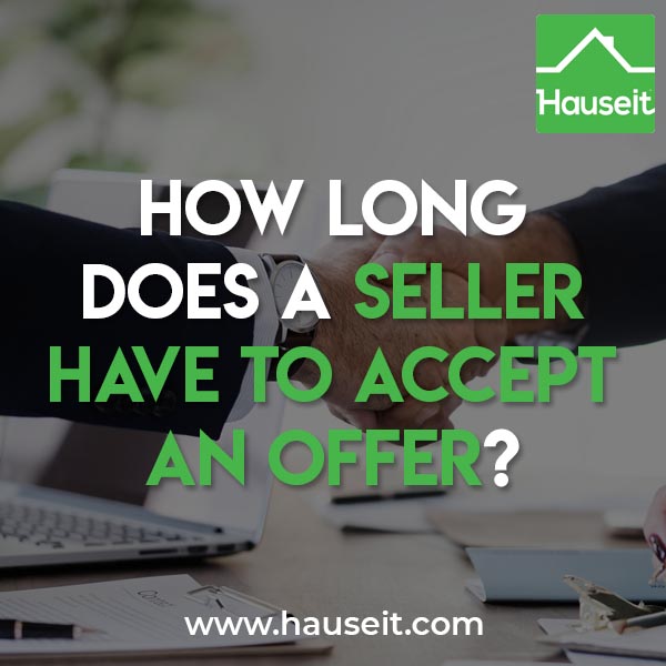 When do sellers customarily respond to an offer? How long does a seller have to accept an offer without being rude? What if a seller doesn’t respond at all?